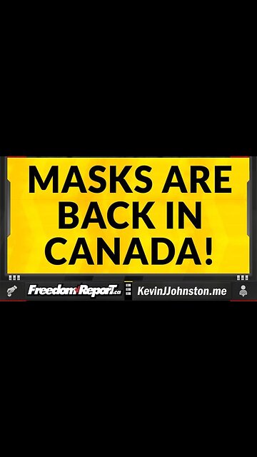 MASKS ARE BACK IN CANADA - I TOLD YOU SO!