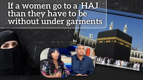 If women goes to haj than they should be without under garments- somalian Christian