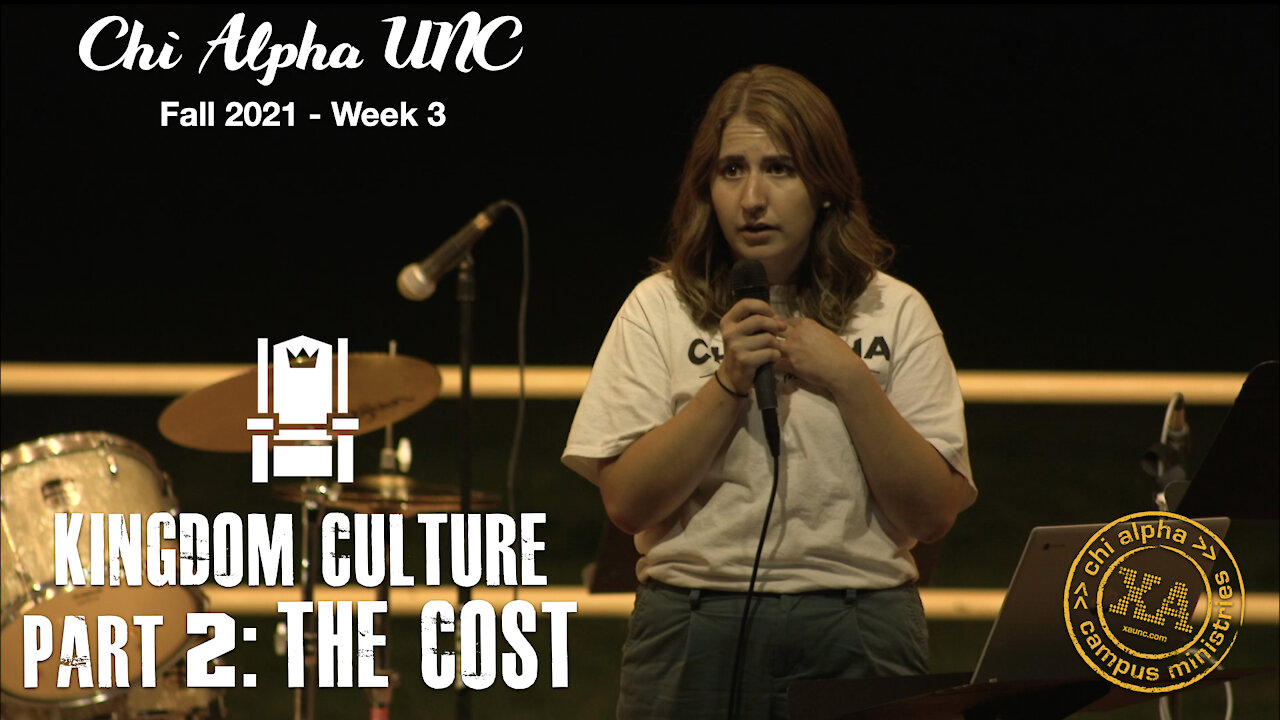 Kingdom Culture: Counting the Cost // Chi Alpha UNC Fall 2021: Week 3