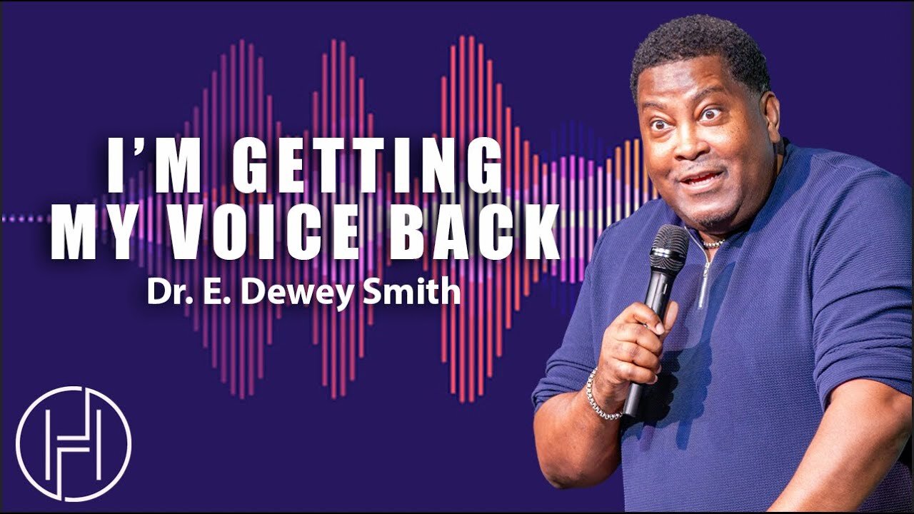 I’m Getting My Voice Back - Dr. E. Dewey Smith