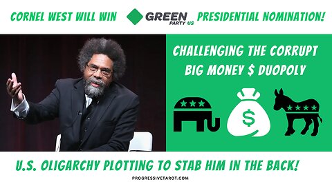 Cornel West will win the Green Party nomination. U.S. Oligarchy plotting to stab him in the back!