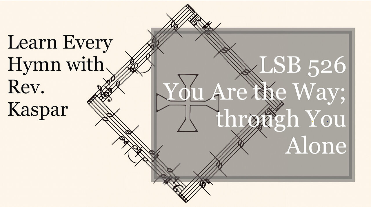 LSB 526 You Are the Way; through You Alone ( Lutheran Service Book ) 09/17