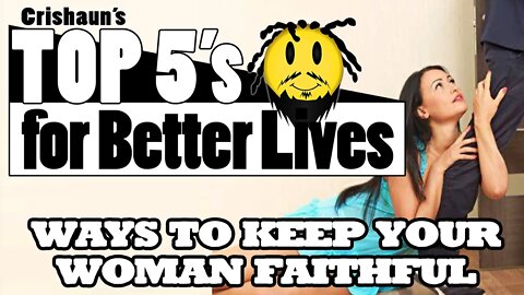 Top 5 Ways to Keep Your Woman Faithful | Top 5's for Better Lives