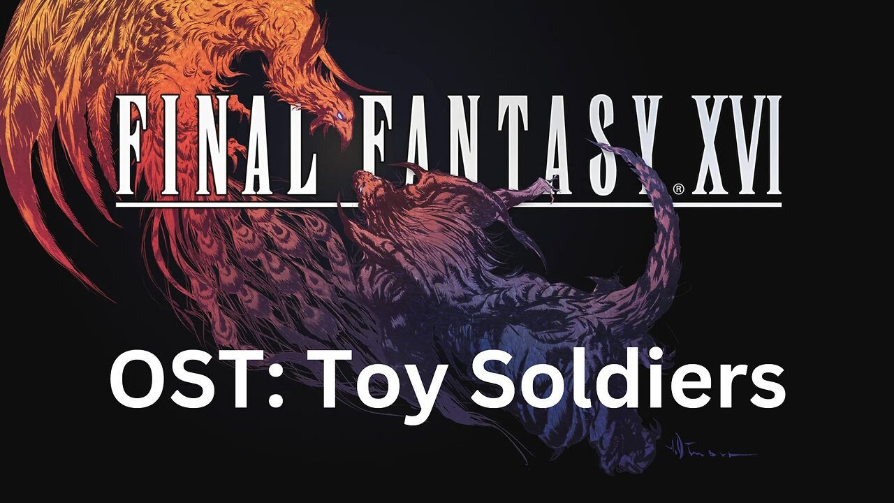 Final Fantasy 16 OST 145: Toy Soldiers