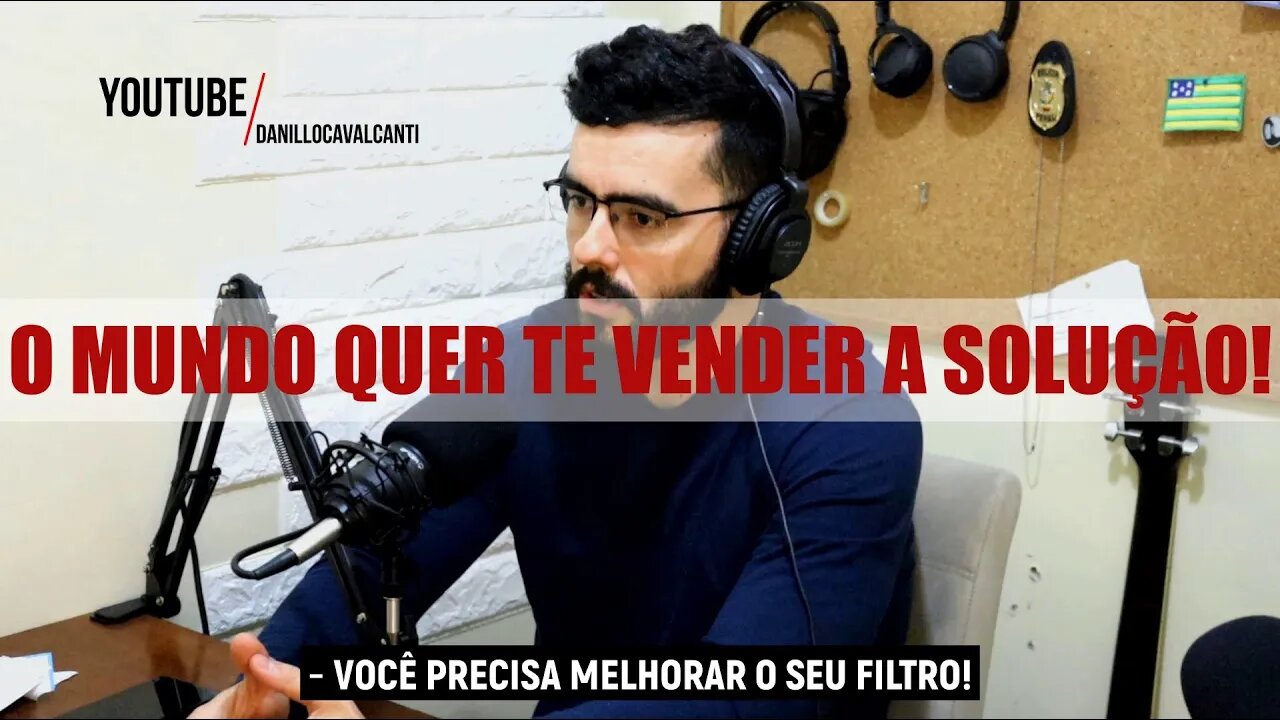 O Mundo quer apenas te vender soluções!