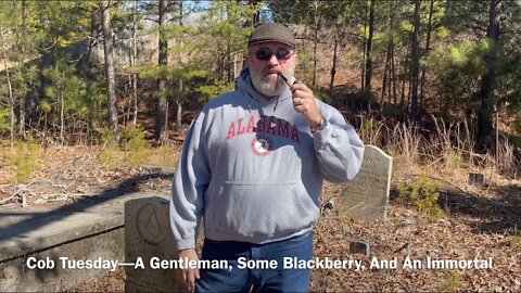 Cob Tuesday—A Gentleman, Some Blackberry, And An Immortal
