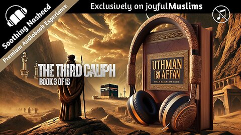 Uthman Ibn Affan, the Third Caliph - Book 3 of 18 | Full Audiobook | No Music with Custom Subtitles