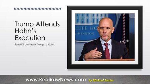 TRUMP ATTENDS STEPHEN K. HAHNS EXECUTION AT GITMO