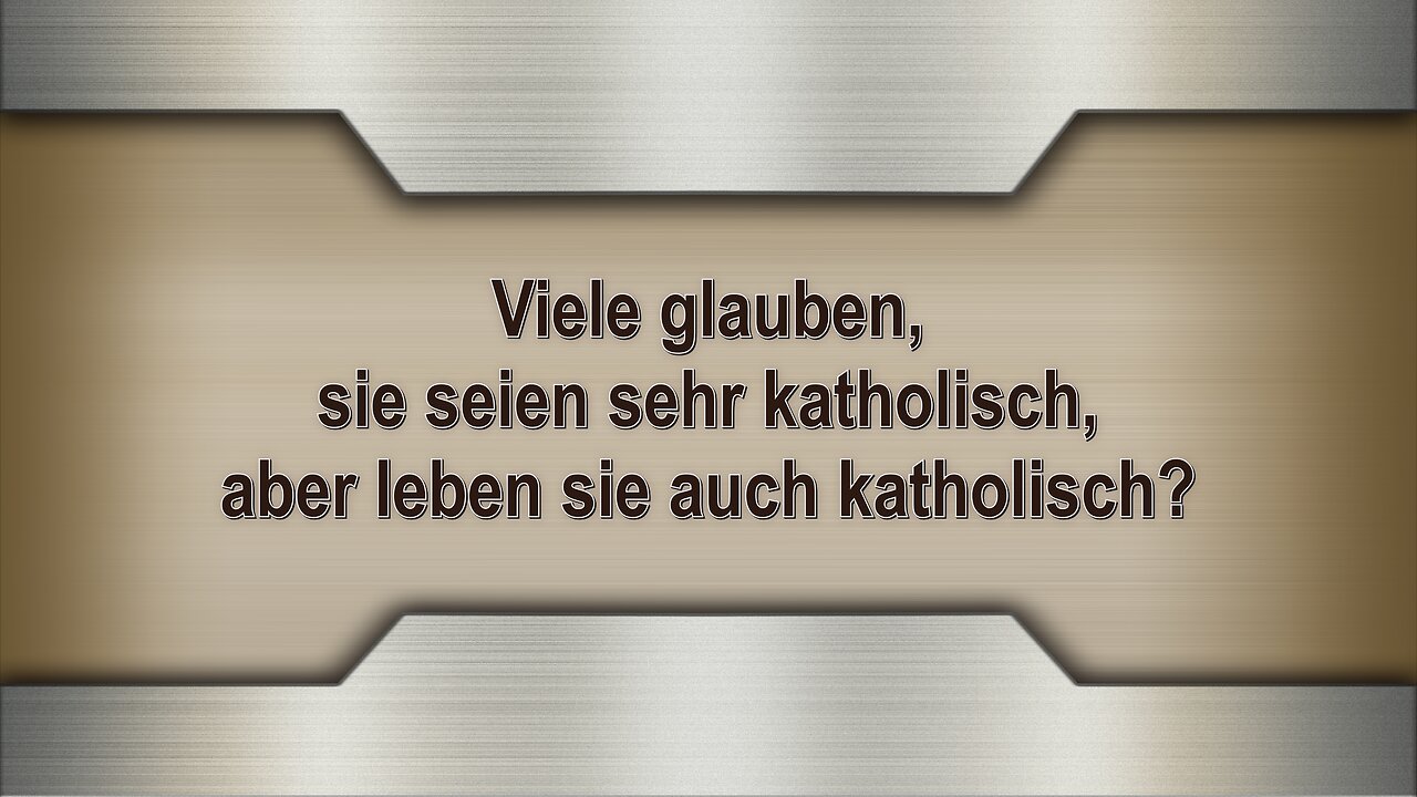 Viele glauben, sie seien sehr katholisch, aber leben sie auch katholisch?