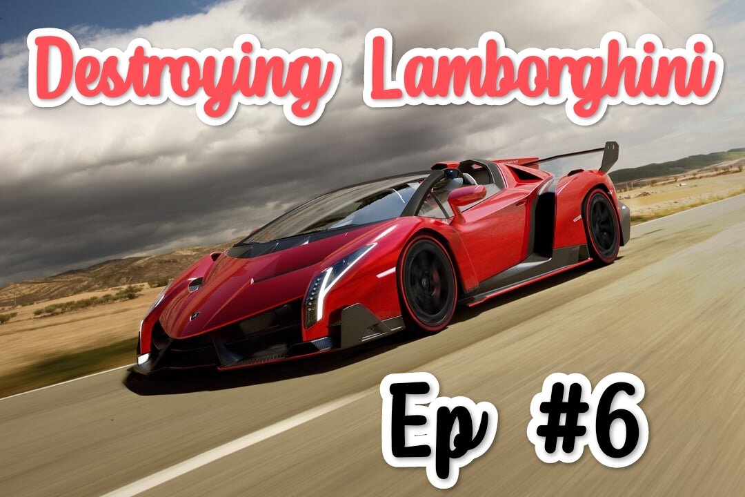 Destroying Lamborghini 🚨🚨|| Ep# 6