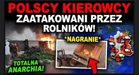 WŚCIEKLI FRANCUSCY ROLNICY ATAKUJĄ POLSKICH KIEROWCÓW!