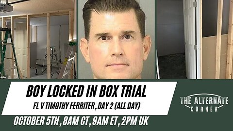 WATCH LIVE: BOY LOCKED IN BOX TRIAL - FL V Timothy Ferriter, Day 2