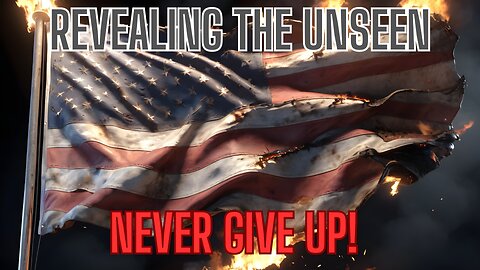 Revealing The Unseen - NEVER GIVE UP! We Are The Cure!