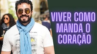 Viver como manda o Coração.