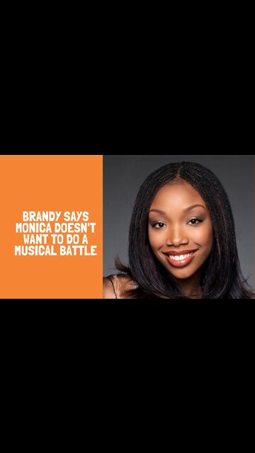 Brandy says Monica doesn't want to do a musical battle