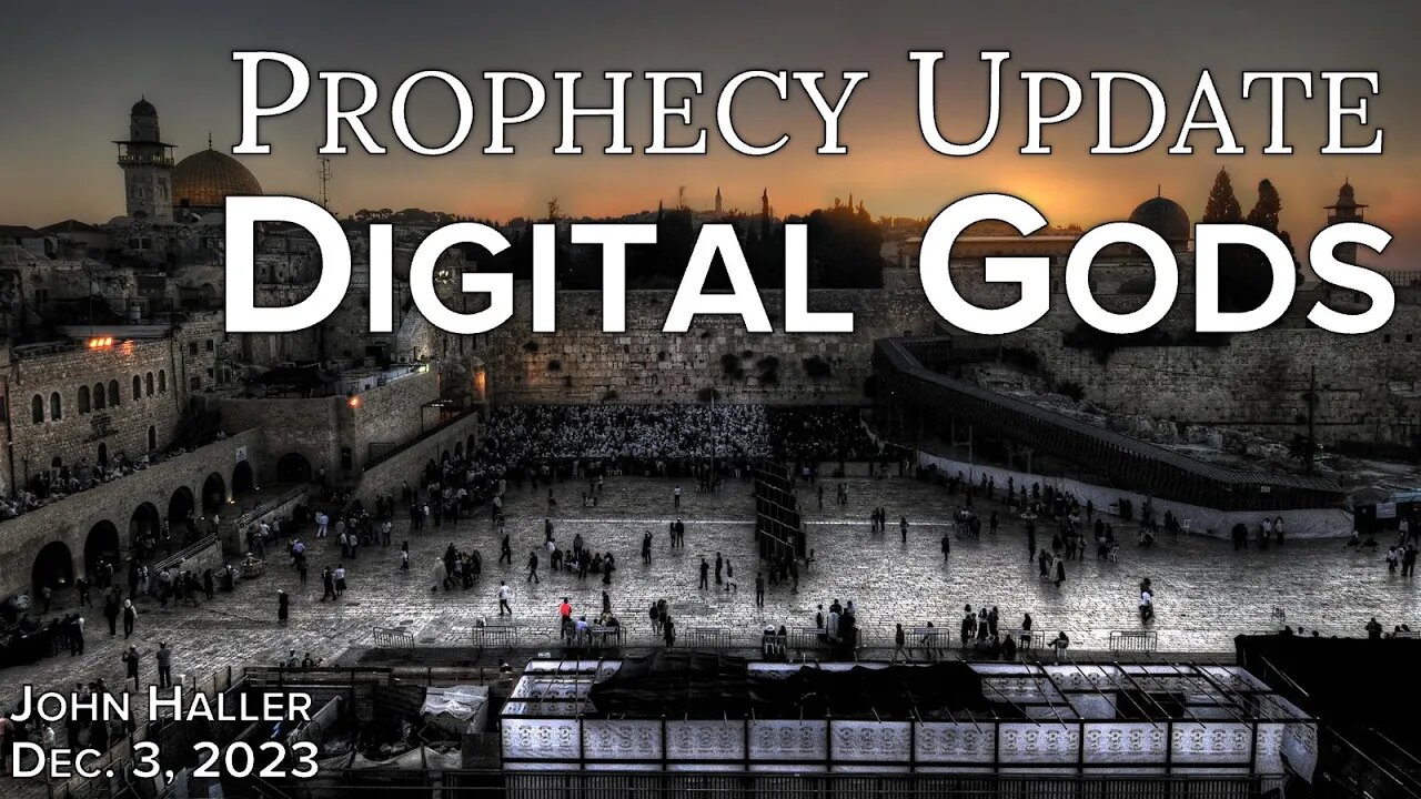 2023 12 03 John Haller's Prophecy Update “Digital gods”