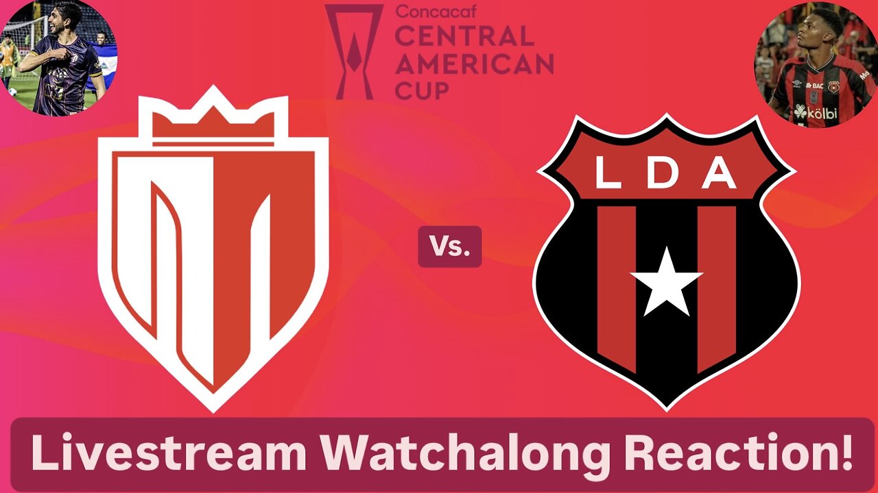 Real Estelí FC Vs. LD Alajuelense 2024 CONCACAF Central American Cup Final Live Watchalong Reaction