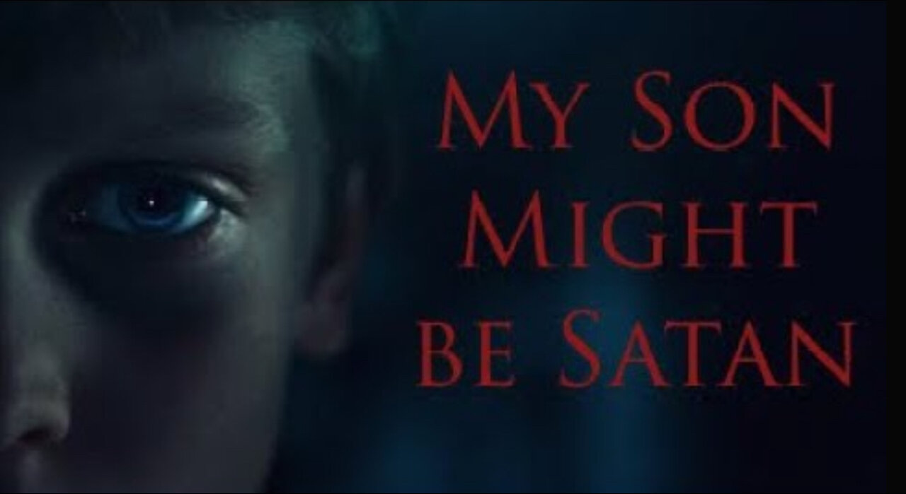 My Son Might be Satan Full Confession