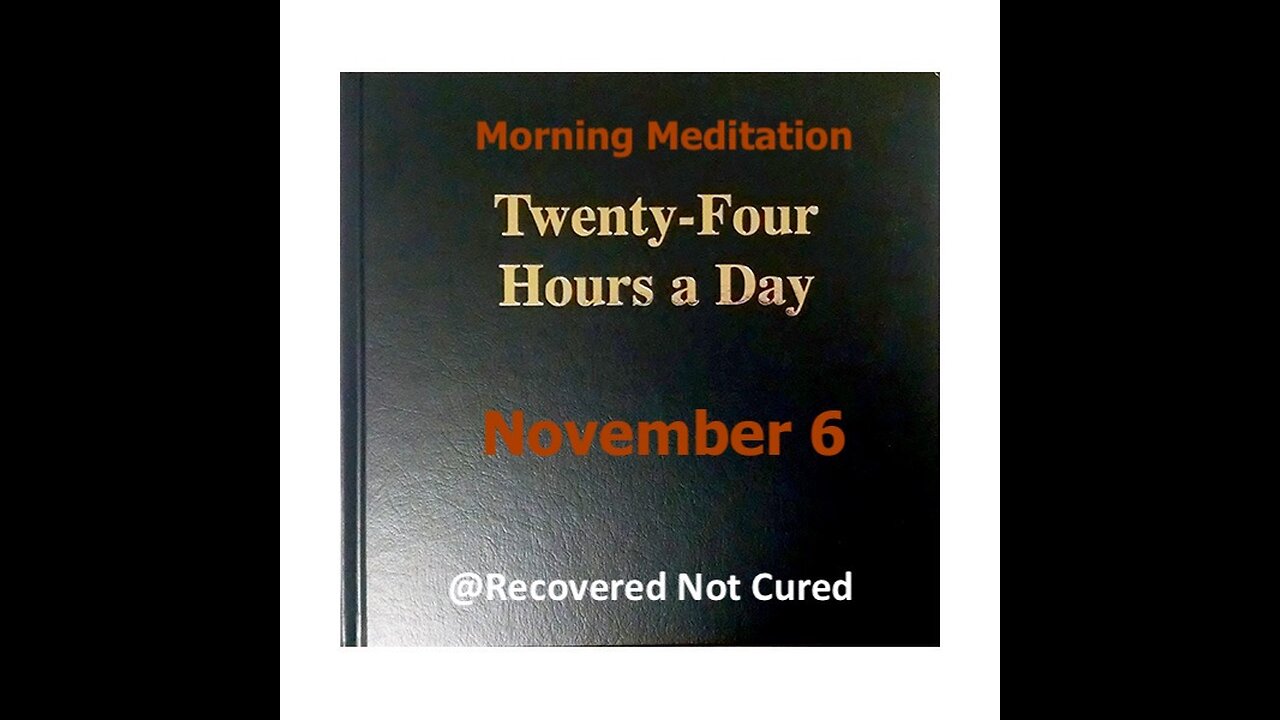 November 6 - Daily Reading from the Twenty-Four Hours A Day Book - Serenity Prayer & Meditation