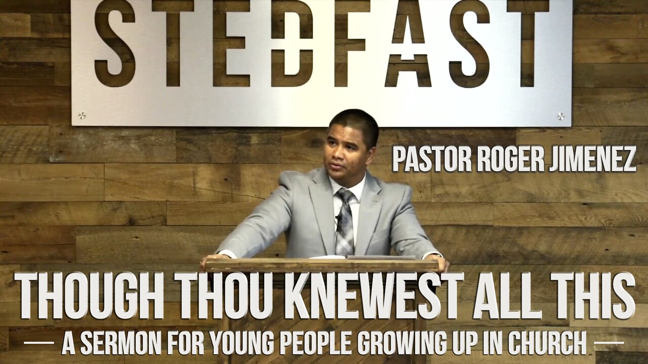 Though Thou Knewest All This | Pastor Roger Jimenez