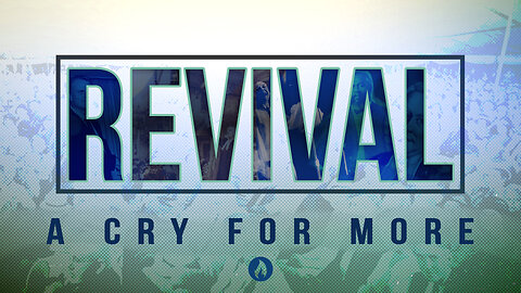 Revival: A Cry for More, Part 1 - GREAT AWAKENINGS (Full Service)