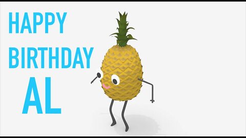 Happy Birthday AL! - PINEAPPLE Birthday Song