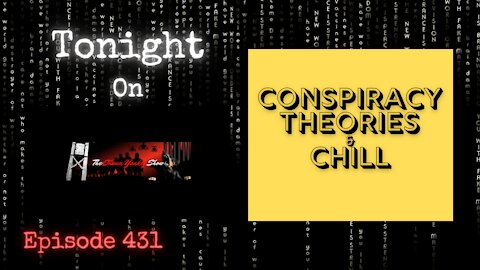 Conspiracy Theories & Chill | The Shawn Yankey Show #431