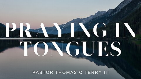 Praying in Tongues - Pastor Thomas Terry - 2/11/24