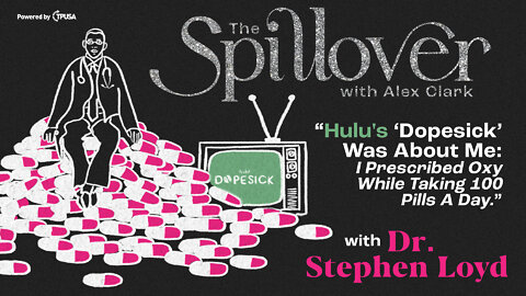 "Hulu’s ‘Dopesick’ Was About Me: I PRESCRIBED OXY WHILE TAKING 100 PILLS A DAY.” -W/Dr. Stephen Loyd