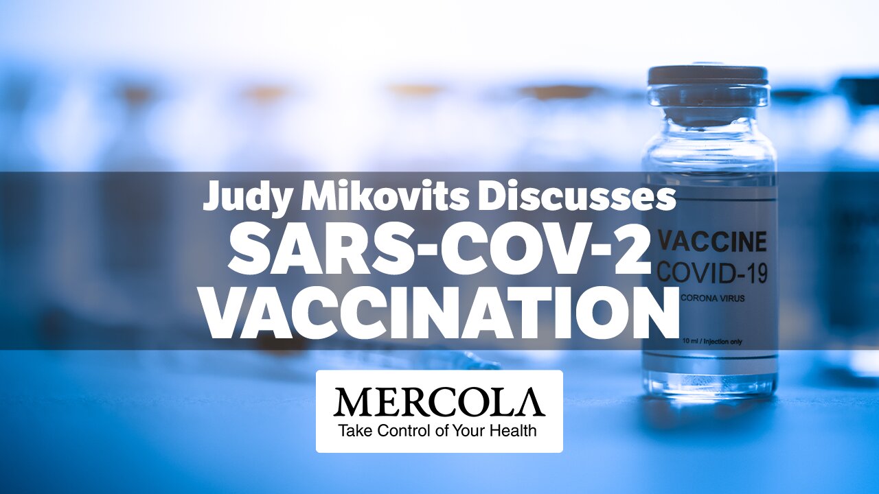 SARS-COV-2 VACCINES- INTERVIEW WITH JUDY MIKOVITS AND DR. MERCOLA