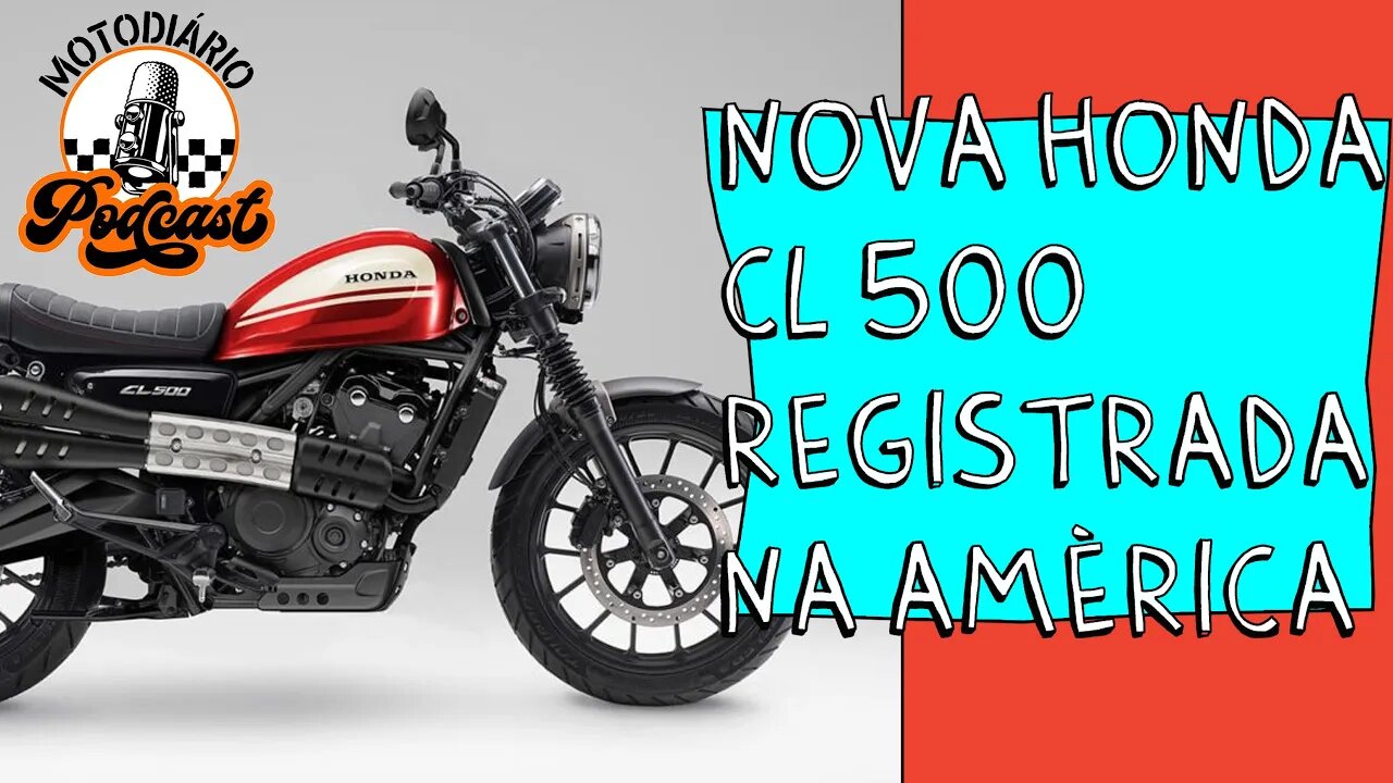 Efeito ROYAL e BAJAJ? NOVA Honda CL 500cc scrambler registrada na AMÉRICA