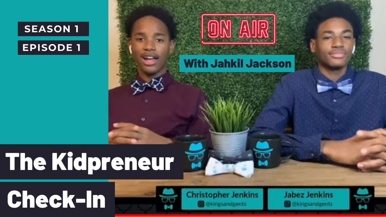 S1 E1 Kidpreneur Check-In with guest Jahkil Jackson