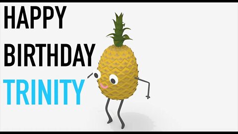 Happy Birthday TRINITY! - PINEAPPLE Birthday Song