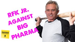 RFK Jr. taking on the Pharmaceutical Industry