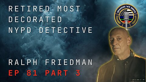 Ep 81 Part 3 NYPD Detective Ralph Friedman