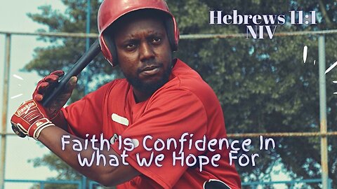 Faith Is Confidence In What We Hope For - Hebrews 11:1 NIV