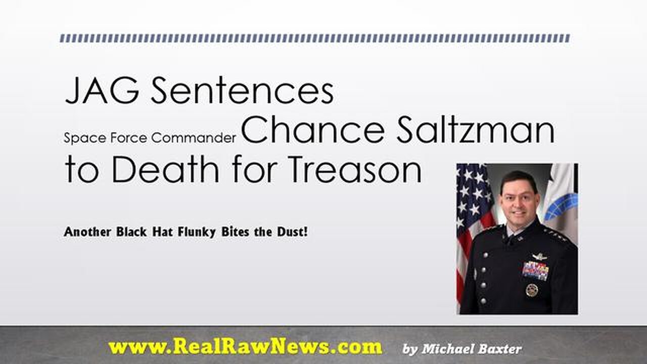 JAG SENTENCES SPACE FORCE COMMANDER, CHANCE SALTZMAN, TO DEATH FOR TREASON