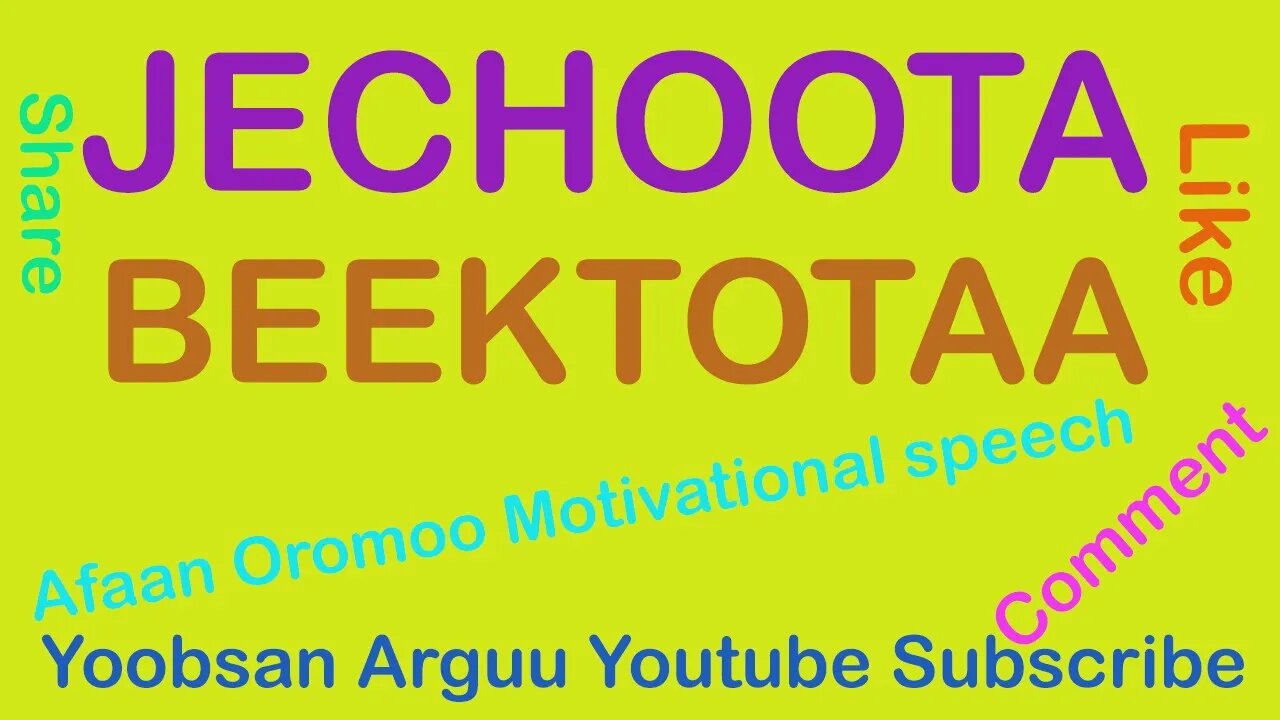 JECHOOTA BEEKTOTA AFAAN OROMOO AFAAN OROMOO MOTIVATIONAL SPEECH.