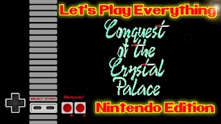Let's Play Everything: Conquest of the Crystal Palace