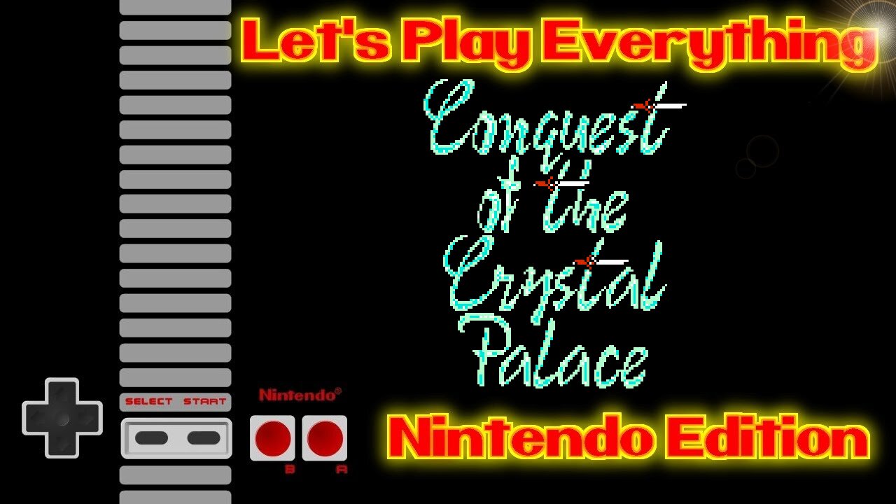 Let's Play Everything: Conquest of the Crystal Palace