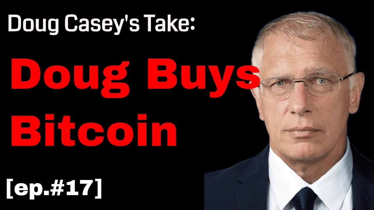 Doug Casey's Take (ep.17) Doug Buys Bitcoin