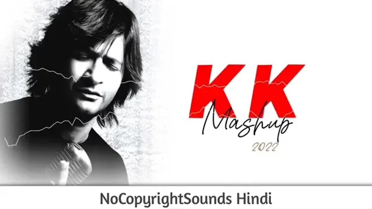 BEST OF KK Sad & Emotional Songs KK Mashup 2022 Hindi Songs NCS Hind