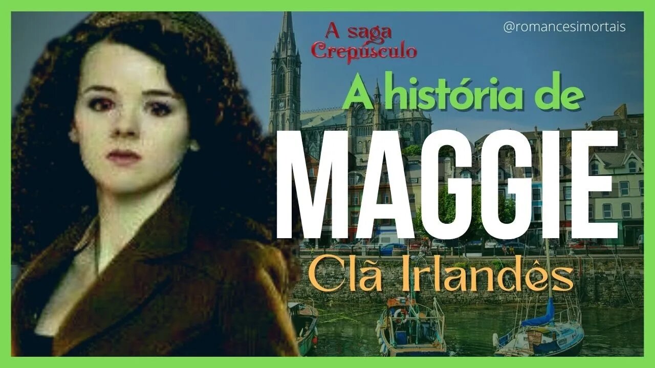 A Saga Crepúsculo: A história completa de Maggie do Clã Irlandês