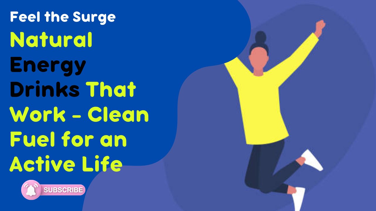 Feel the Surge: Natural Energy Drinks That Work - Clean Fuel for an Active Life!