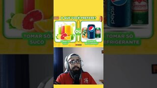 Refrigerante ou Suco. O que você prefere?