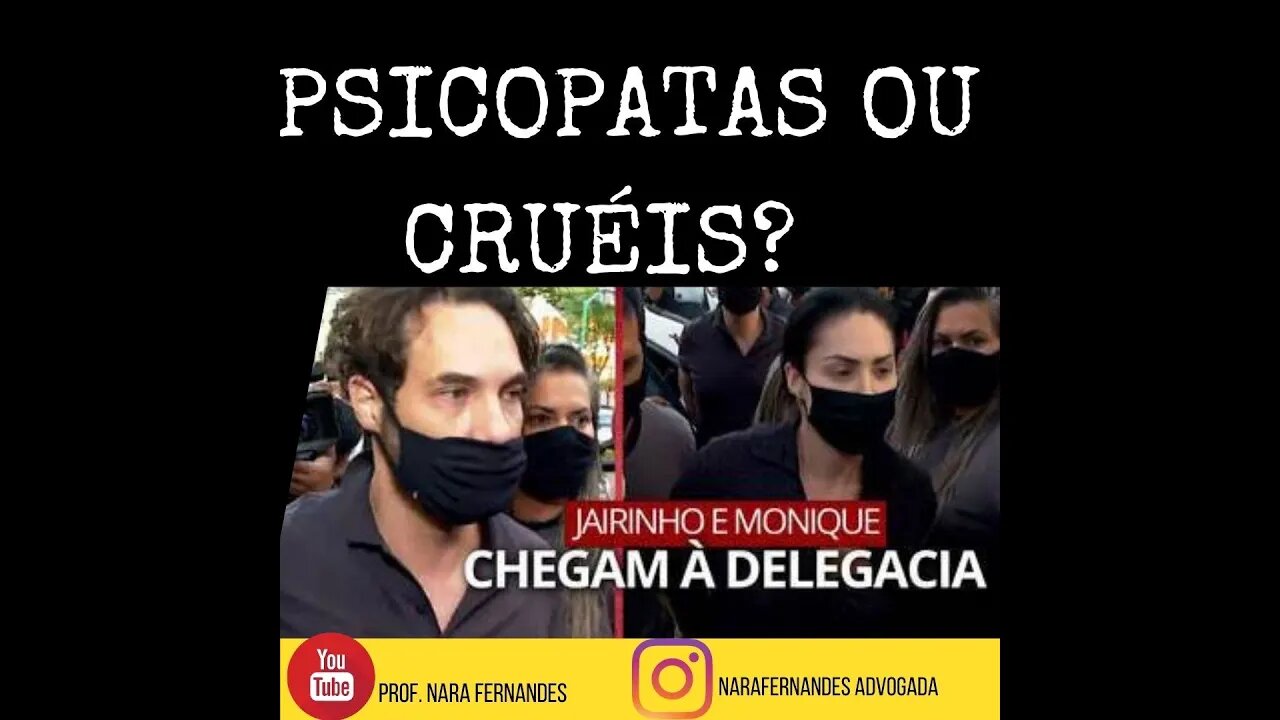 JAIRINHO E MONIQUE: PSICOPATAS OU CRUÉIS? CASO HENRY BOREL ANALISADO A LUZ DA PSICOPATOLOGIA FORENSE