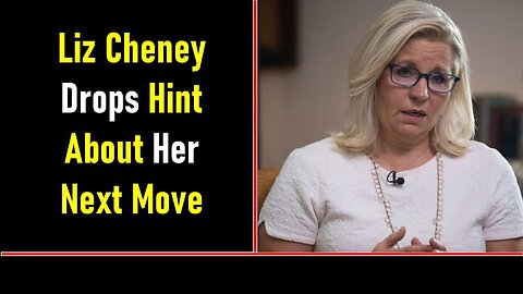 LIZ CHENEY DROPS HINT ABOUT HER NEXT MOVE