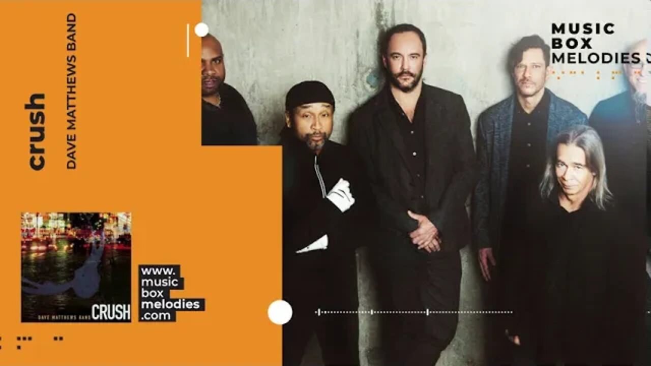 [Music box melodies] - Crush by Dave Matthews Band