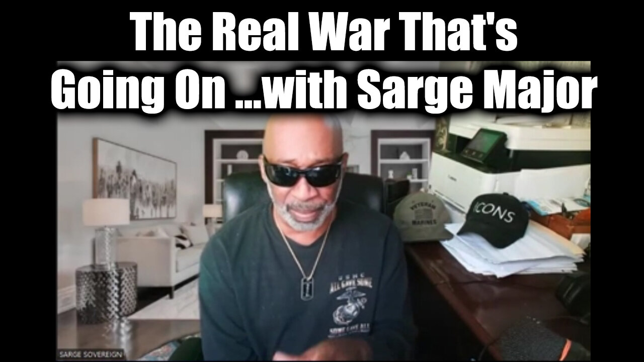 The Real War That's Going On ...with Sarge Major Inel Nov 26