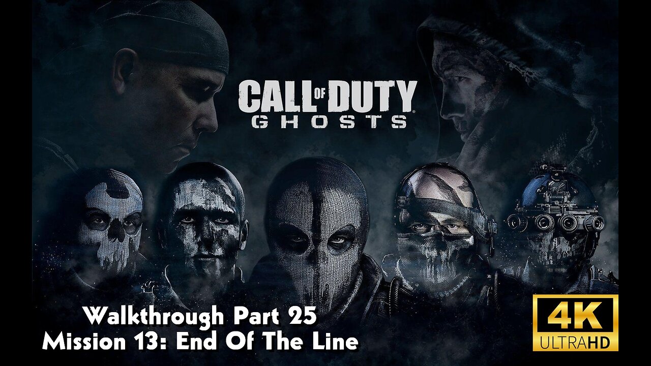 Call Of Duty: Ghosts Walkthrough Part 25 - Mission 13 - End Of The Line Ultra Settings[4K UHD]